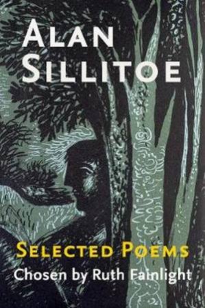 Selected Poems Chosen By Ruth Fainlight by Alan Sillitoe