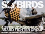 Slybirds A Photographic Odyssey Of The 53rd Fighter Group During The Second World War