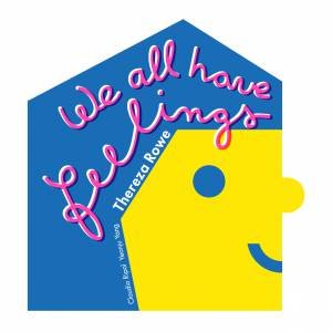 We All Have Feelings by Thereza Rowe & Claudio Ripol & Yeonju Yang