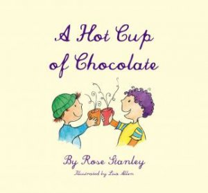A Hot Cup of Chocolate by Rose Stanley