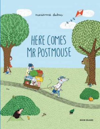Here Comes Mr Postmouse by Marianne Dubuc