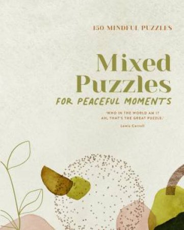 150 Mindful Puzzles Mixed Puzzles For Peaceful Moments by Various