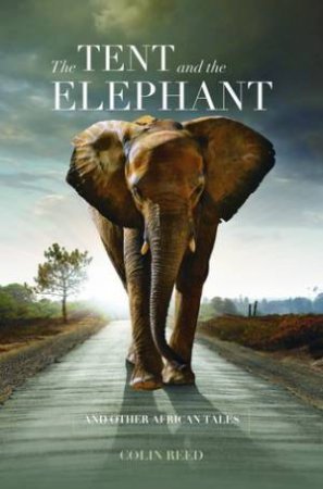 Tent and the Elephant by Colin Reed