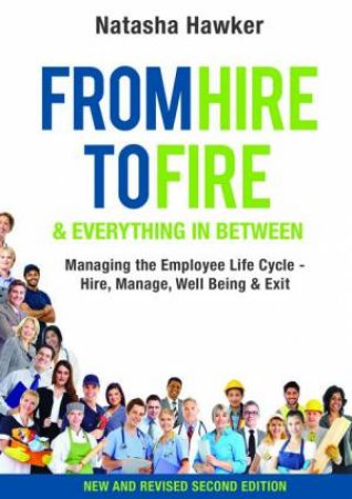 From Hire To Fire And Everything In Between 2nd Ed by Natasha Hawker