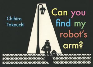 Can You Find My Robots Arm? by Chihiro Takeuchi
