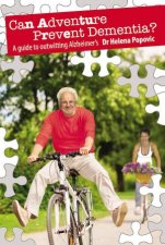 Can Adventure Prevent Dementia A Guide To Outwitting Alzheimers