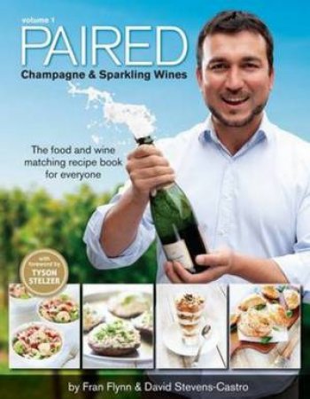 Paired: Champagne And Sparkling Wines: Vol 01 by Fran Flynn & David Stevens-Castro