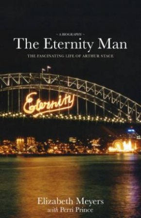 Eternity Man: The Fascinating Life of Arthur Stace by Elizabeth Meyers