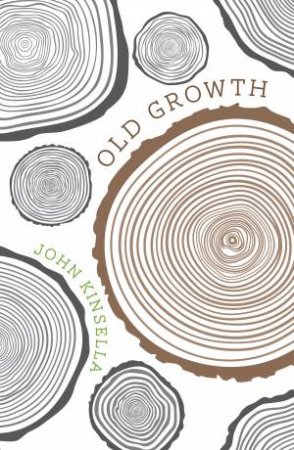Old Growth by John Kinsella