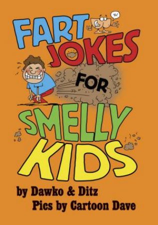 Fart Jokes For Smelly Kids by Dawko & Ditz