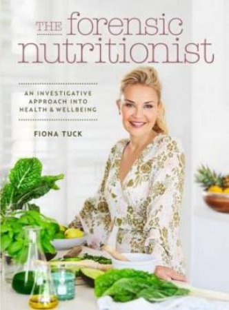 The Forensic Nutritionist by Fiona Tuck