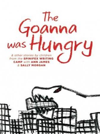 The Goanna Was Hungry by Ann James & Sally Morgan