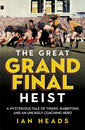 The Great Grand Final Heist by Ian Heads
