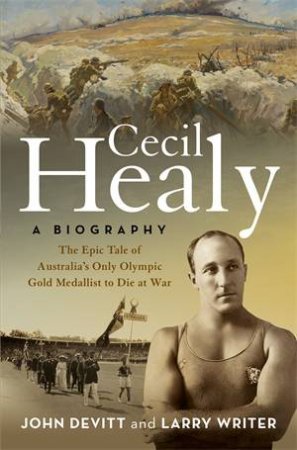 Cecil Healy: A Biography by John Devitt & Larry Writer