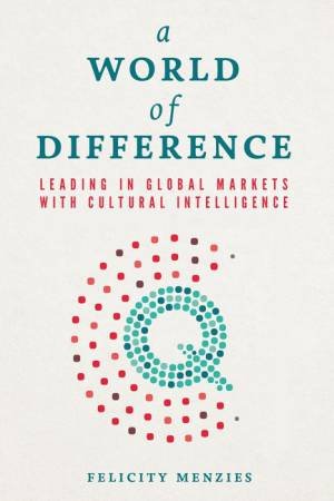 A World Of Difference: Leading In Global Markets With Cultural Intelligence