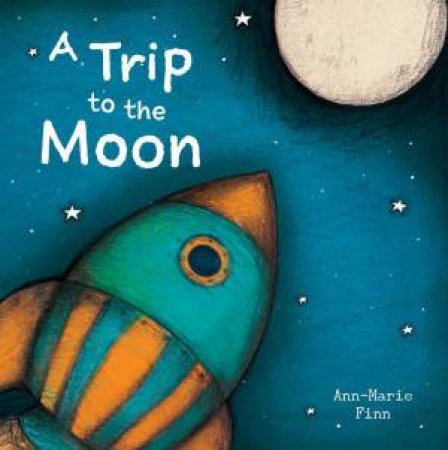 A Trip to the Moon by Ann-Marie Finn