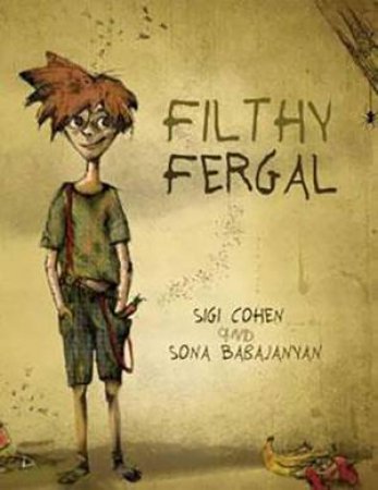 Filthy Fergal by Sigi Cohen & Sona Babajanyan