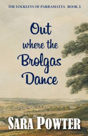 Out Where The Brolgas Dance by Sara Powter
