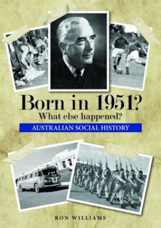 Born In 1951?: What Else Happened? by Ron Williams