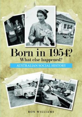 Born In 1954?: What Else Happened? by Ron Williams