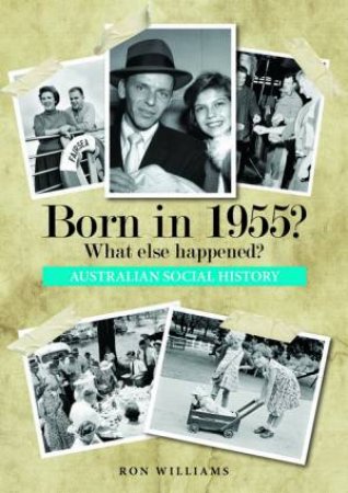 Born In 1955?: What Else Happened? by Ron Williams