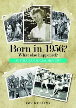 Born In 1956?: What Else Happened? by Ron Williams