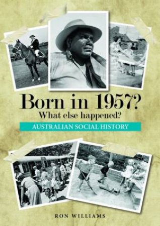 Born In 1957?: What Else Happened? by Ron Williams