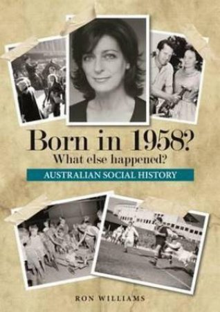 Born In 1958?: What Else Happened? by Ron Williams