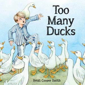 Too Many Ducks by Heidi Cooper Smith