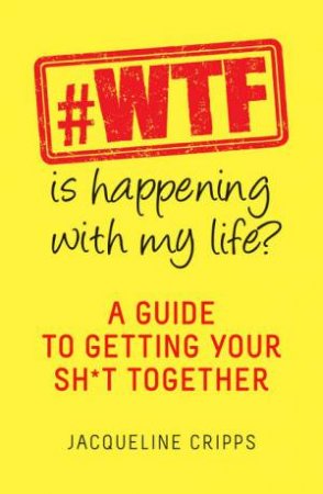 #WTF Is Happening With My Life? by Jacqueline Cripps