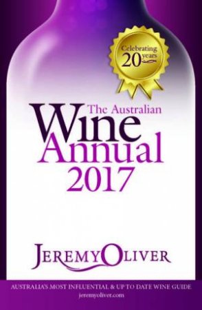 Australian Wine Annual 2017 by Jeremy Oliver