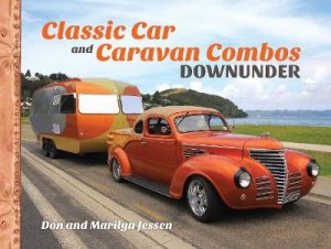 Classic Car & Caravan Combos Downunder by Don Jessen & Marilyn Jessen