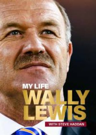 My Life by Wally Lewis & Steve Haddan
