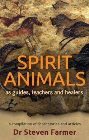Spirit Animals by Dr. Steven Farmer