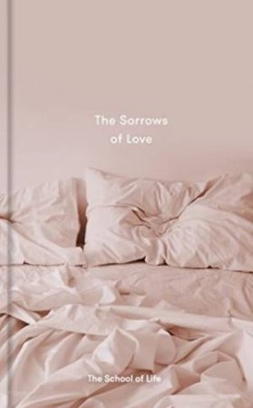 The Sorrows Of Love by The School of Life