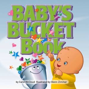 Baby's Bucket Book by Carol Mccloud & Glenn Zimmer