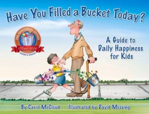 Have You Filled A Bucket Today? by Carol Mccloud & David Messing