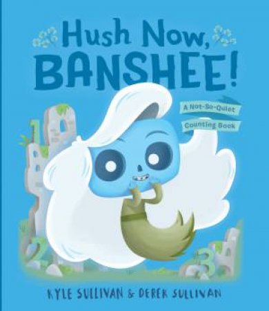 Hush Now, Banshee! by Kyle Sullivan & Derek Sullivan
