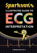 Sparksons Illustrated Guide to ECG Interpretation