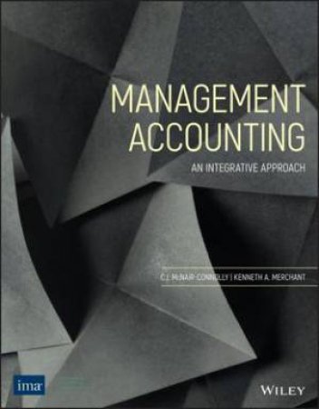 Management Accounting by Carol J. McNair-Connolly & Kenneth A. Merchant