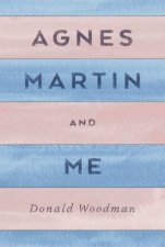 Agnes Martin And Me