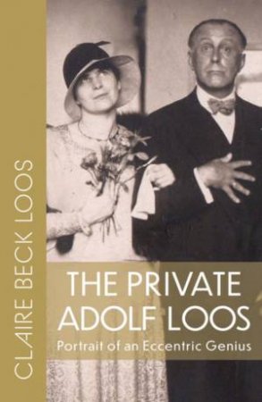 Private Adolf Loos by Claire Beck Loos & Constance C. Pontasch & Nicholas Saunders