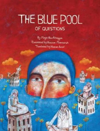 The Blue Pool Of Questions by Maya Abu Al-Hayyat & Hassan Manasrah