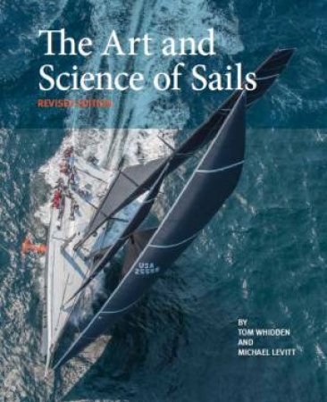 The Art And Science Of Sails by Tom Whidden & Michael Levitt