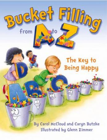 Bucket Filling from A to Z by Carol Mccloud & Caryn Butzke & Glenn Zimmer