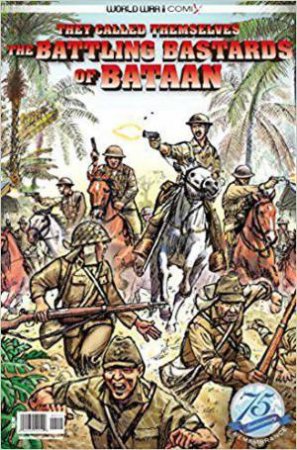 They Called Themselves the Battling Bastards of Bataan (World War II Comix) by JAY WERTZ