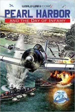 Pearl Harbor and the Day of Infamy (World War II Comix) by JAY WERTZ