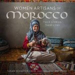 Women Artisans Of Morocco Their Stories Their Lives