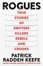 Rogues True Stories of Grifters Killers Rebels and Crooks