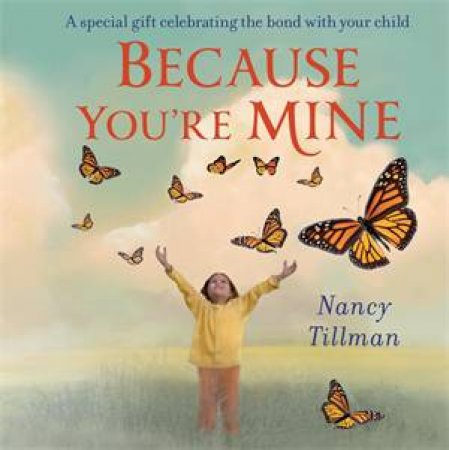 Because You're Mine by Nancy Tillman